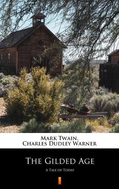 The Gilded Age - Mark Twain, Charles Dudley Warner
