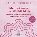 Meditationen der Weiblichkeit - Vadim Tschenze, Dani Felber