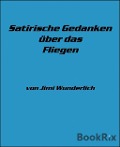 Cover-Bild zum Titel 'Satirische Gedanken über das Fliegen' von 'Jimi Wunderlich'