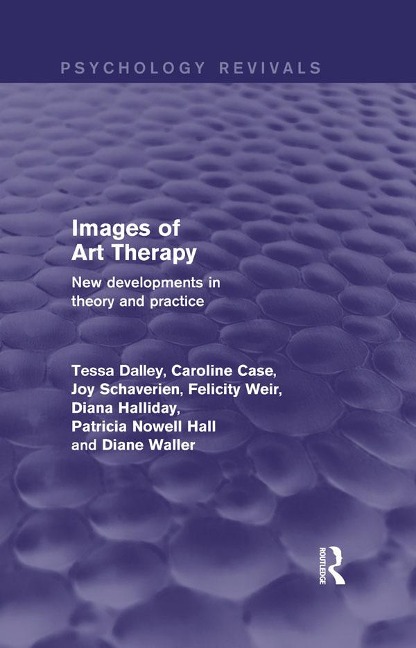 Images of Art Therapy - Tessa Dalley, Diana Halliday, Patsy Nowell Hall, Diane Waller, Joy Schaverien