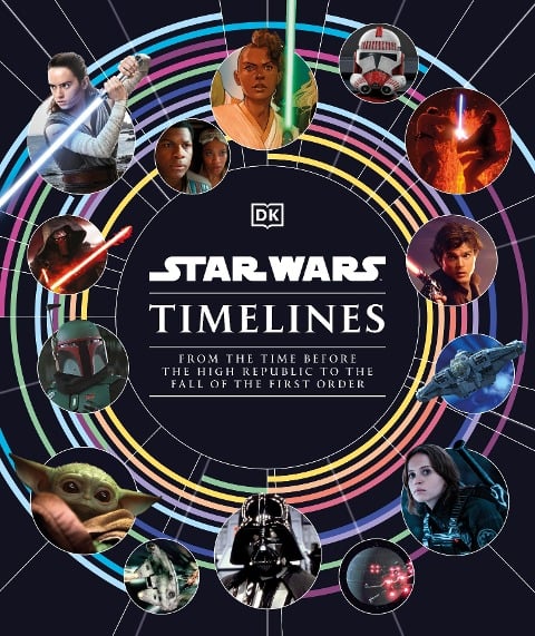 Star Wars Timelines - Amy Richau, Clayton Sandell, Cole Horton, Jason Fry, Kristin Baver