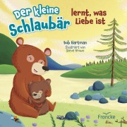 Cover-Bild zum Titel 'Der kleine Schlaubär lernt, was Liebe ist' von 'Bob Hartman'