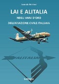 Cover-Bild zum Titel 'LAI e Alitalia negli anni d'oro dell'aviazione civile italiana' von 'Antonio Bordoni'