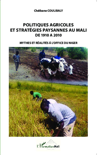 Politiques agricoles et stratégies paysannes au Mali de 1910 à 2010 - Coulibaly