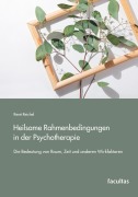 Cover-Bild zum Titel 'Heilsame Rahmenbedingungen in der Psychotherapie' von 'René Reichel'