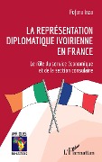 Cover-Bild zum Titel 'La représentation diplomatique ivoirienne en France' von 'Fofana Inza'
