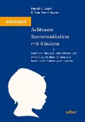 Achtsame Kommunikation mit Kindern - Arbeitsbuch - Daniel J. Siegel, Tina Payne Bryson