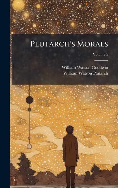 Plutarch's Morals - William Watson Goodwin, William Watson Plutarch