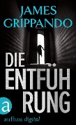 Cover-Bild zum Titel 'Die Entführung' von 'James Grippando'