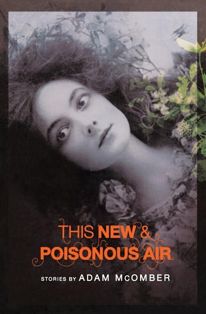 This New & Poisonous Air - Adam McOmber