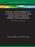 Cover-Bild zum Titel 'Social Sustainability, Climate Resilience and Community-Based Urban Development' von 'Cathy Baldwin, Robin King'
