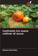 Cover-Bild zum Titel 'Confronto tra nuove cultivar di zucca' von 'Elianet Ruiz Díaz'