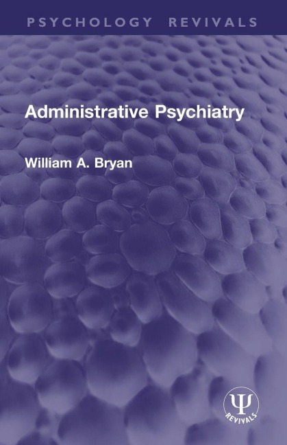Administrative Psychiatry - William A. Bryan