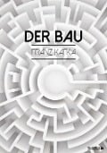 Der Bau - Franz Kafka