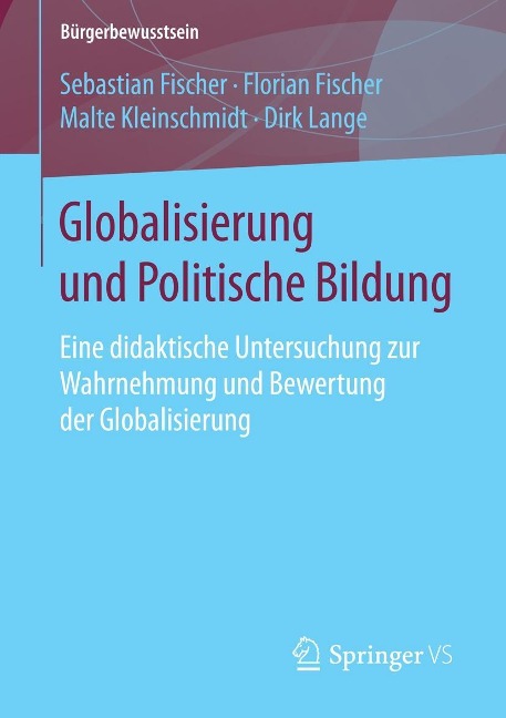 Globalisierung und Politische Bildung - Sebastian Fischer, Florian Fischer, Malte Kleinschmidt, Dirk Lange
