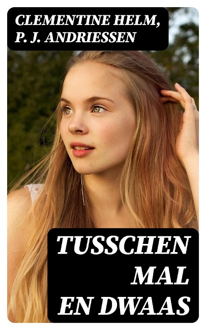 Tusschen mal en dwaas - Clementine Helm, P. J. Andriessen