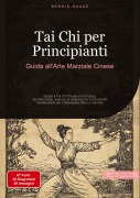 Tai Chi per Principianti: Guida all'Arte Marziale Cinese - Bendis A. I. Saage - Italiano