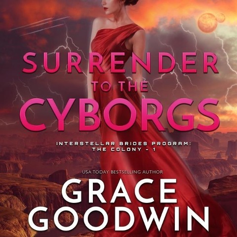 Surrender to the Cyborgs Lib/E - Grace Goodwin