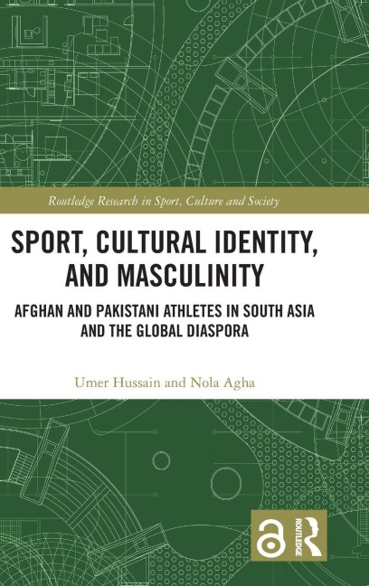 Sport, Cultural Identity, and Masculinity - Nola Agha, Umer Hussain