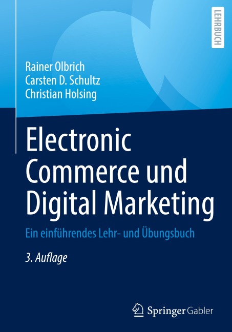 Electronic Commerce und Digital Marketing - Rainer Olbrich, Christian Holsing, Carsten D. Schultz