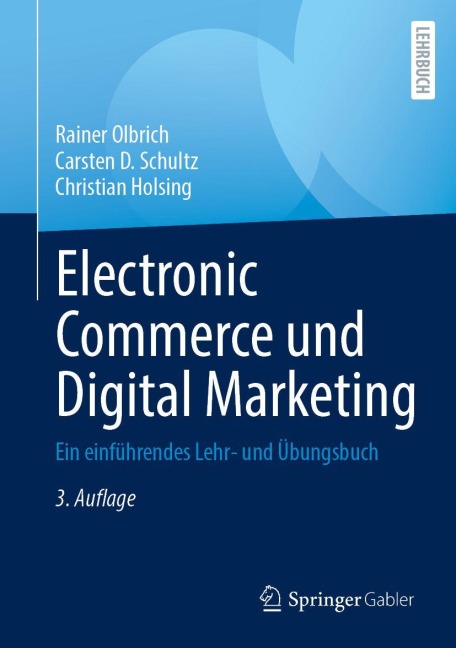 Electronic Commerce und Digital Marketing - Rainer Olbrich, Carsten D. Schultz, Christian Holsing