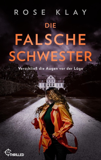 Die falsche Schwester - Verschließ die Augen vor der Lüge - Rose Klay