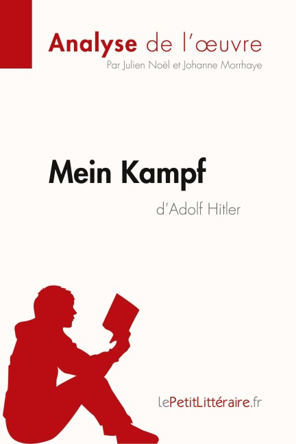 Mein Kampf d'Adolf Hitler (Analyse de l'oeuvre) - Lepetitlitteraire, Julien Noël, Johanne Morrhaye
