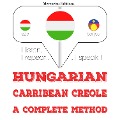 Magyar - karibi kreol: teljes módszer - Jm Gardner