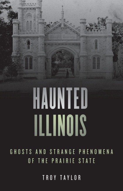 Haunted Illinois - Troy Taylor