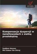 Cover-Bild zum Titel 'Kompensacja dyspersji w ¿wiat¿owodach z siatk¿ prostok¿tn¿' von 'Saddam Hossen, Md Zubaer Ibn Shiraj'