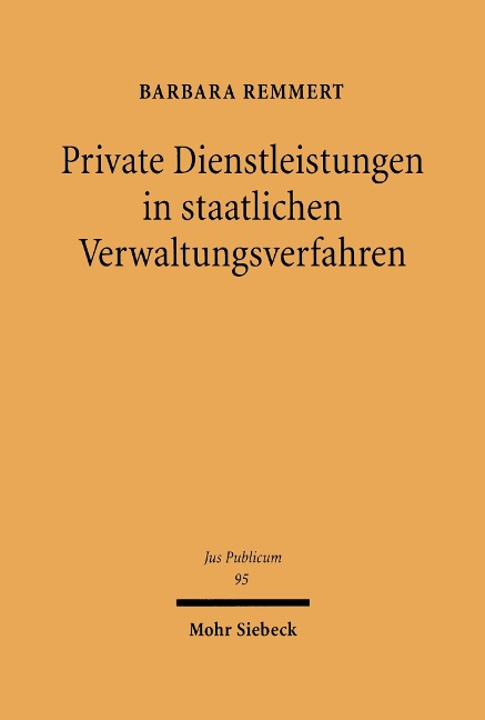 Private Dienstleistungen in staatlichen Verwaltungsverfahren - Barbara Remmert