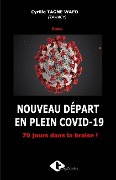 Cover-Bild zum Titel 'Nouveau Départ En Plein Covid-19: 70 jours dans la braise !' von 'Cyrille Tagne'