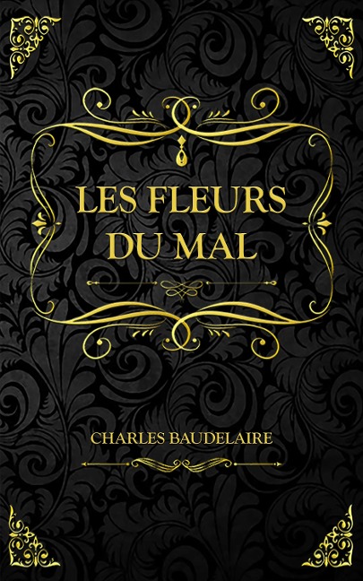 Les Fleurs du mal - Charles Baudelaire, Charles Baudelaire