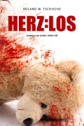 Cover-Bild zum Titel 'Herzlos' von 'Roland Werner Tschische'