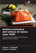 Cover-Bild zum Titel 'Analisi economica dell'utilizzo di Salmo salar MSM' von 'Clarice T. Andrade, Lílian V. Teixeira'