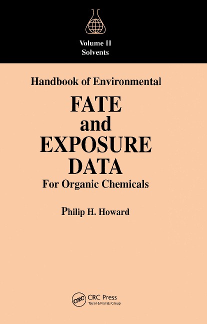 Handbook of Environmental Fate and Exposure Data For Organic Chemicals, Volume II - Philip H. Howard