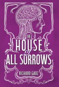 Cover-Bild zum Titel 'The House of All Sorrows' von 'Richard Gadz'