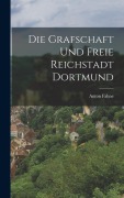 Cover-Bild zum Titel 'Die Grafschaft und Freie Reichstadt Dortmund' von 'Anton Fahne'