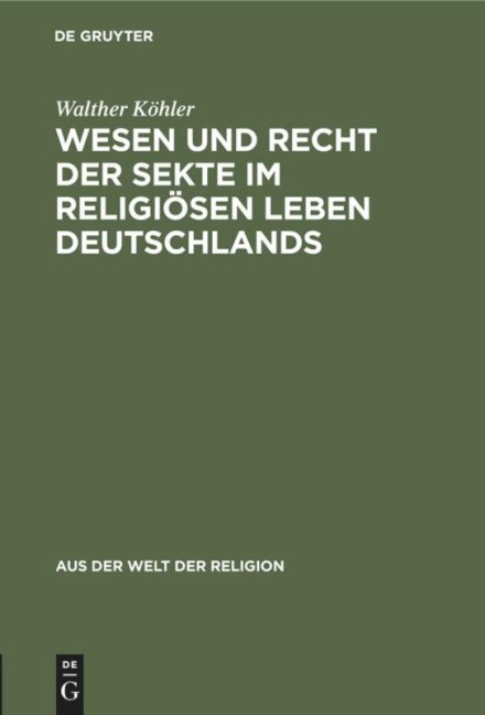 Wesen und Recht der Sekte im religiösen Leben Deutschlands - Walther Köhler