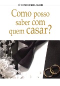 Como Posso Saber Com Quem Casar? - Kurt de Haan