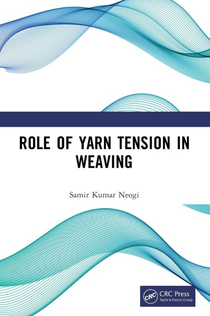 Role of Yarn Tension in Weaving - Samir Kumar Neogi