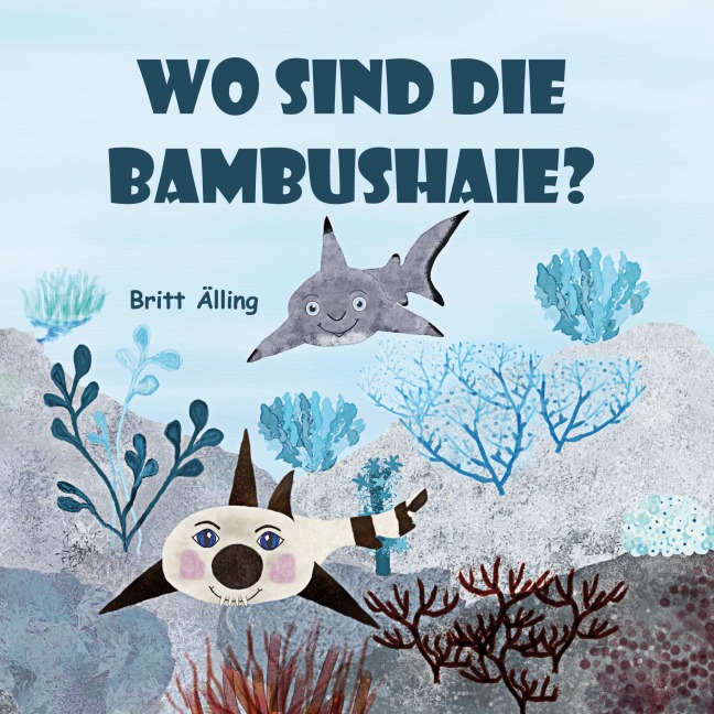 Wo sind die Bambushaie? - Britt Älling