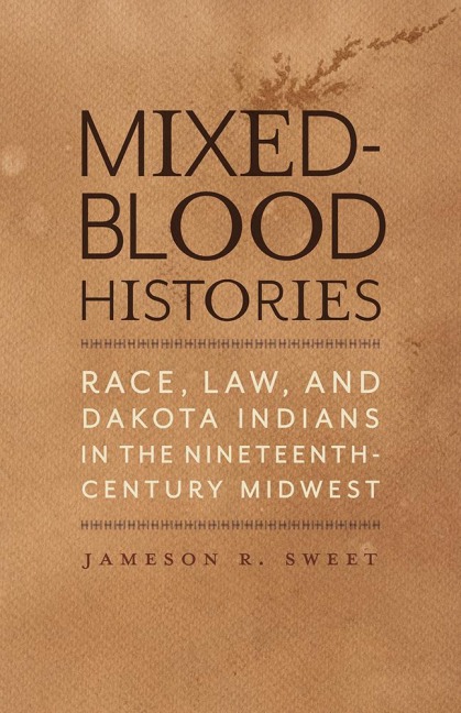 Mixed-Blood Histories - Jameson R. Sweet