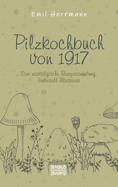 Pilzkochbuch von 1917 - Emil Herrmann