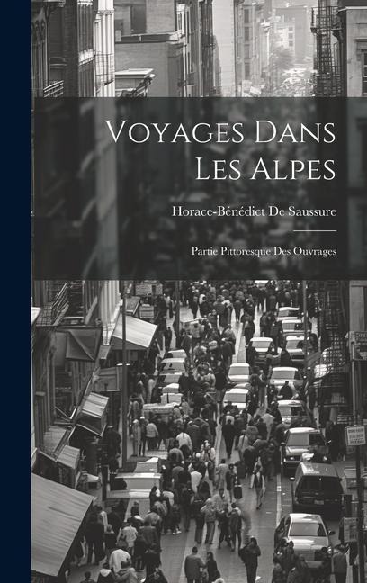 Voyages Dans Les Alpes - Horace-Bénédict De Saussure