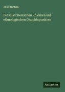 Cover-Bild zum Titel 'Die mikronesischen Kolonien aus ethnologischen Gesichtspunkten' von 'Adolf Bastian'