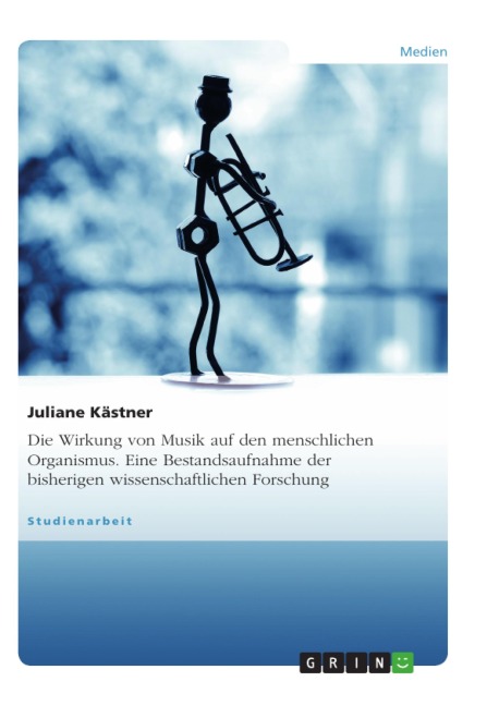 Wirkung von Musik - Eine Bestandsaufnahme bisher vorliegender wissenschaftlicher Erhebungen - Juliane Kästner