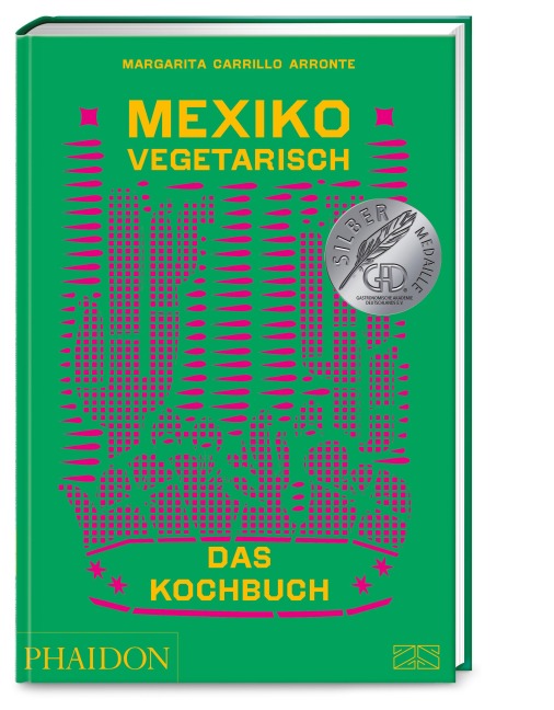 Mexiko vegetarisch - Das Kochbuch - Margarita Carrillo Arronte