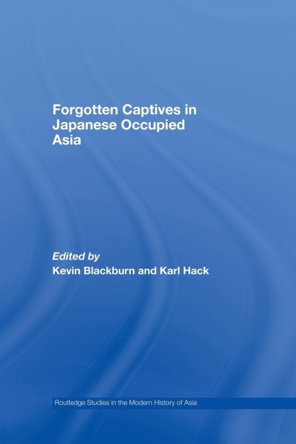 Forgotten Captives in Japanese-Occupied Asia - 