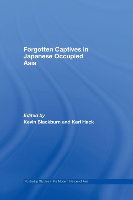 Forgotten Captives in Japanese-Occupied Asia - 
